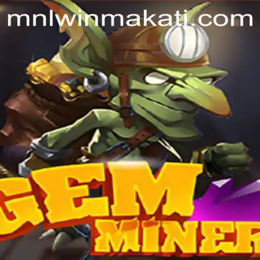 Exploring the Exciting World of GemMiner: A Thrilling Adventure in the Heart of MNLwin Makati
