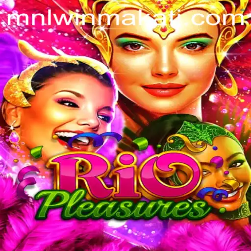 Dive into Excitement with RioPleasures: The Thrilling World of MNLWin Makati
